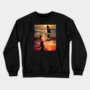 Embrace the Rhythm of Life Crewneck Sweatshirt